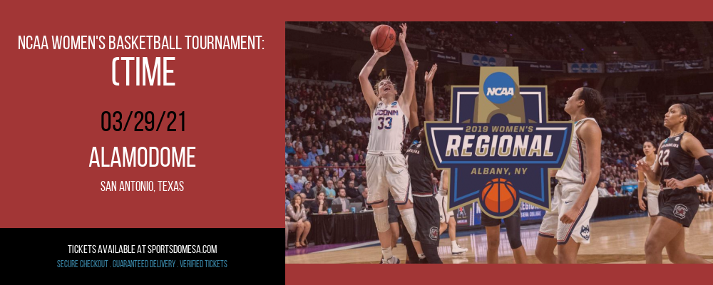 NCAA Women's Basketball Tournament: (Time: TBD) Elite 8 - South Court at Alamodome