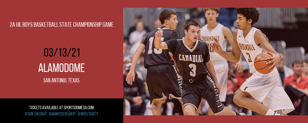2A UIL Boys Basketball State Championship Game at Alamodome tickets 2A UIL Boys Basketball State Championship Game at Alamodome