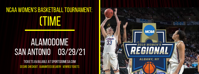 NCAA Women's Basketball Tournament: (Time: TBD) Elite 8 - North Court at Alamodome