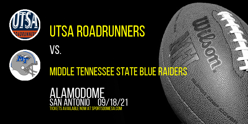 UTSA Roadrunners vs. Middle Tennessee State Blue Raiders at Alamodome tickets UTSA Roadrunners vs. Middle Tennessee State Blue Raiders at Alamodome