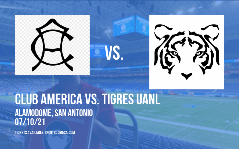 Club America vs. Tigres UANL at Alamodome tickets Club America vs. Tigres UANL at Alamodome
