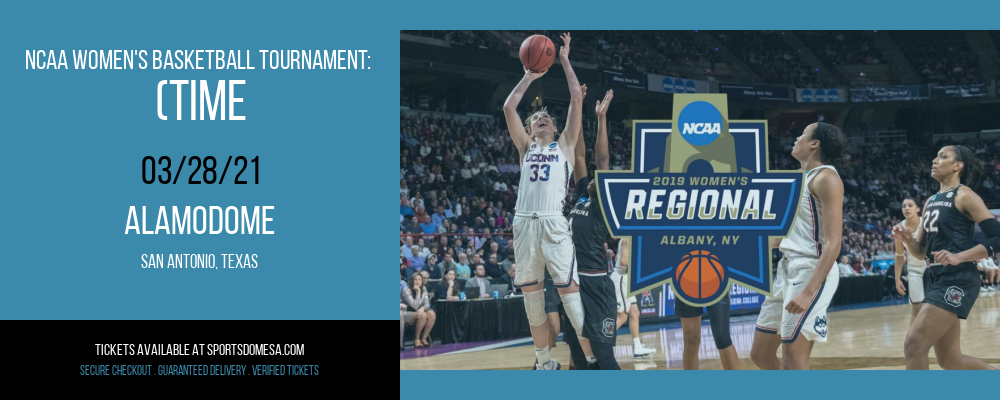 NCAA Women's Basketball Tournament: (Time: TBD) Sweet 16 - South Court (G1) at Alamodome