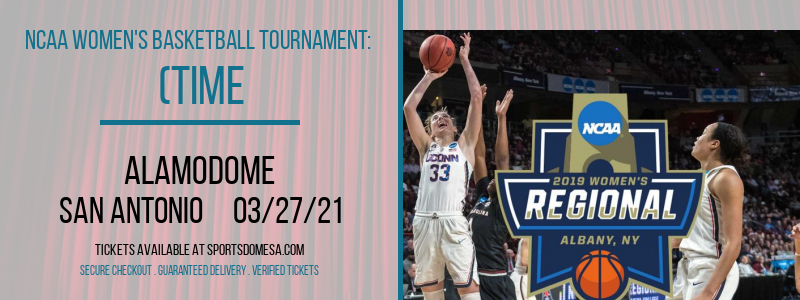 NCAA Women's Basketball Tournament: (Time: TBD) Sweet 16 - South Court (G1) at Alamodome