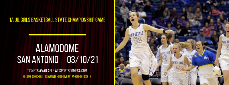 1A UIL Girls Basketball State Championship Game at Alamodome tickets 1A UIL Girls Basketball State Championship Game at Alamodome