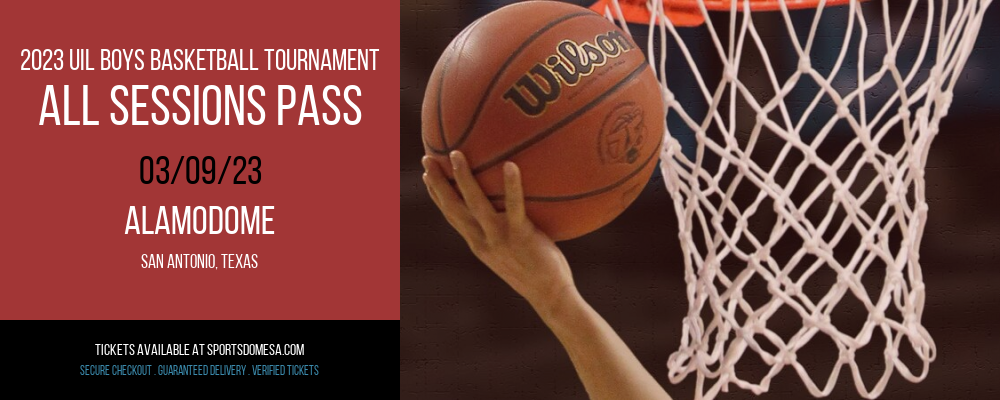 2023 UIL Boys Basketball Tournament - All Sessions Pass at Alamodome tickets 2023 UIL Boys Basketball Tournament - All Sessions Pass at Alamodome