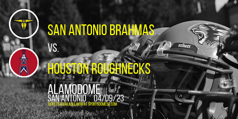 San Antonio Brahmas vs. Houston Roughnecks at Alamodome tickets San Antonio Brahmas vs. Houston Roughnecks at Alamodome