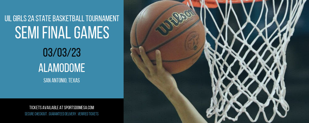 UIL Girls 2A State Basketball Tournament - Semi Final Games at Alamodome tickets UIL Girls 2A State Basketball Tournament - Semi Final Games at Alamodome