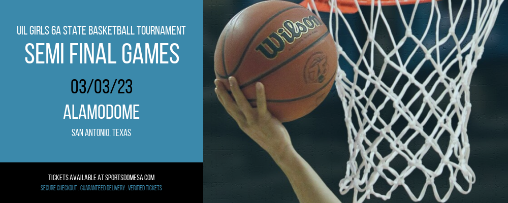 UIL Girls 6A State Basketball Tournament - Semi Final Games at Alamodome tickets UIL Girls 6A State Basketball Tournament - Semi Final Games at Alamodome