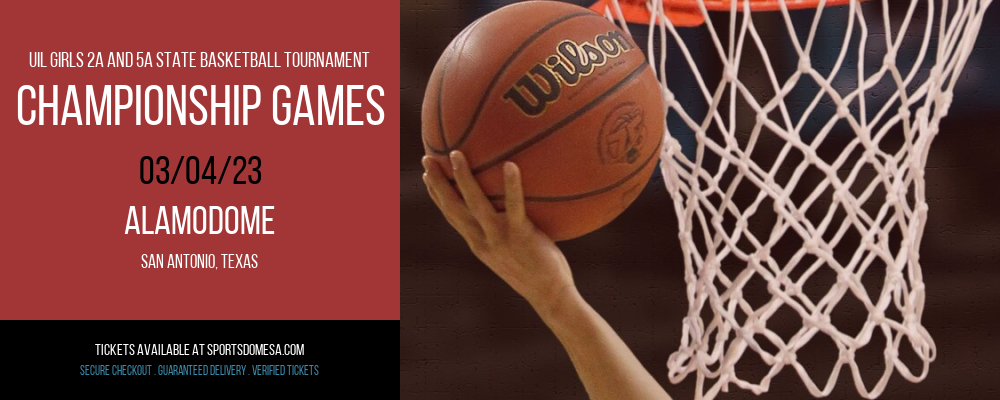 UIL Girls 2A and 5A State Basketball Tournament - Championship Games at Alamodome tickets UIL Girls 2A and 5A State Basketball Tournament - Championship Games at Alamodome