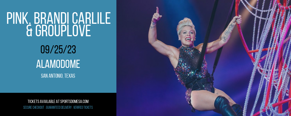 Pink, Brandi Carlile & Grouplove at Alamodome tickets Pink, Brandi Carlile & Grouplove at Alamodome