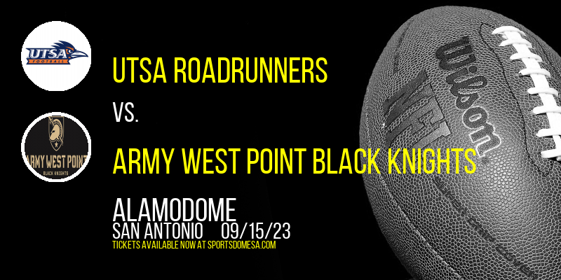 UTSA Roadrunners vs. Army West Point Black Knights at Alamodome tickets UTSA Roadrunners vs. Army West Point Black Knights at Alamodome