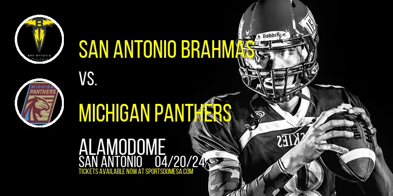San Antonio Brahmas vs. Michigan Panthers at Alamodome