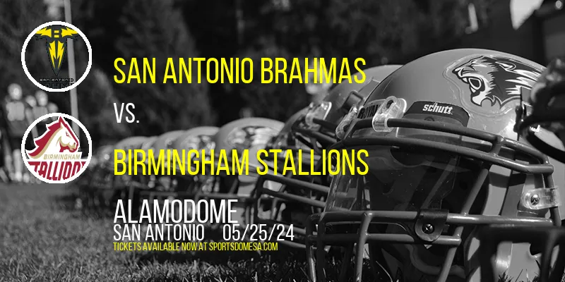 San Antonio Brahmas vs. Birmingham Stallions at Alamodome